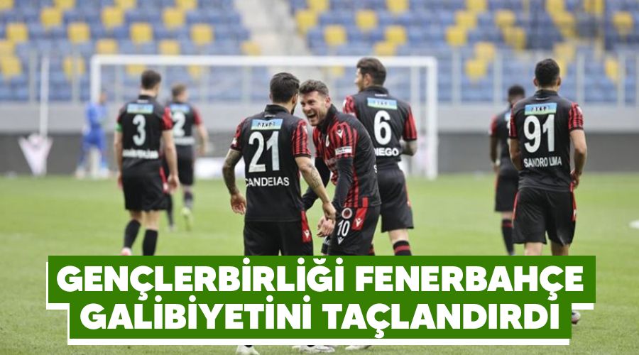 Gençlerbirliği Fenerbahçe galibiyetini taçlandırdı