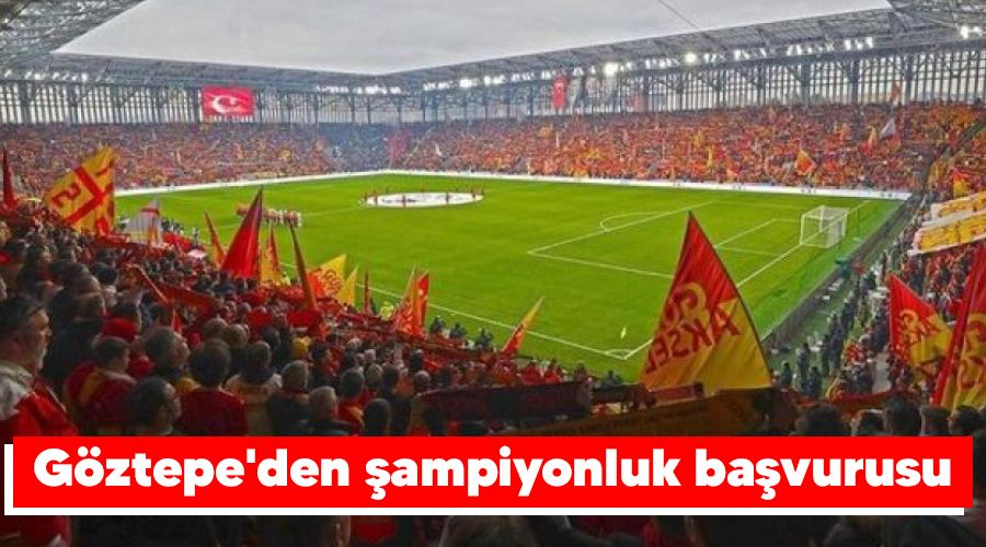 Göztepe'den şampiyonluk başvurusu