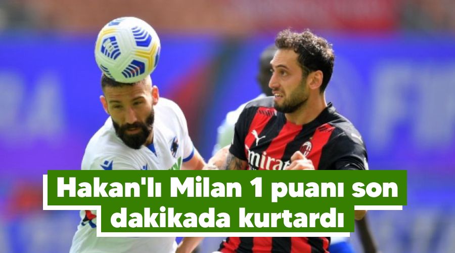 Hakan'l Milan 1 puan son dakikada kurtard 