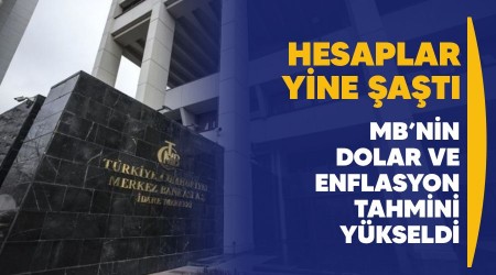 Hesaplar yine şaştı, MB'nin yıl sonu dolar ve enflasyon tahmini yükseldi