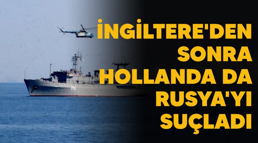 ngiltere'den sonra Hollanda da Rusya'y sulad