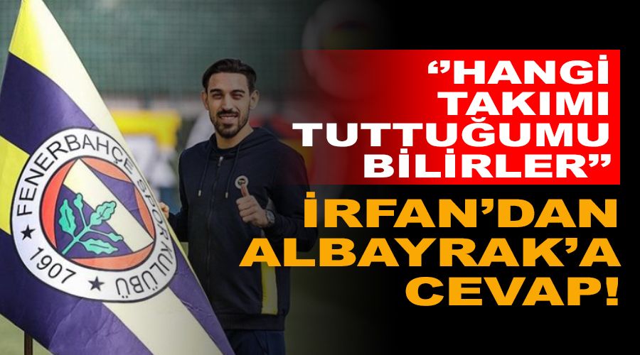 �rfan'tan Albayrak'a cevap! Hangi tak�m� tuttu�umu bilirler