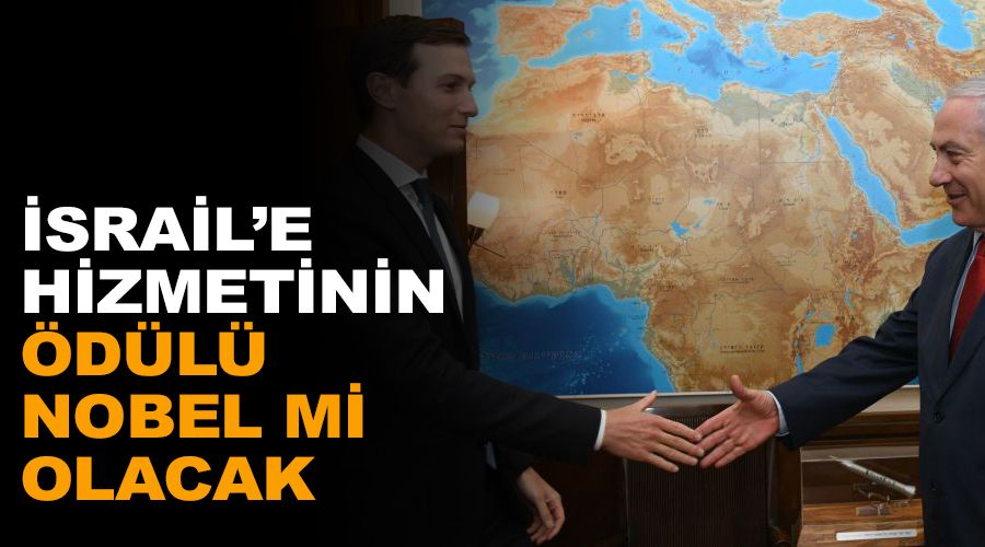 İsrail'e hizmetinin ödülü Nobel mi olacak?