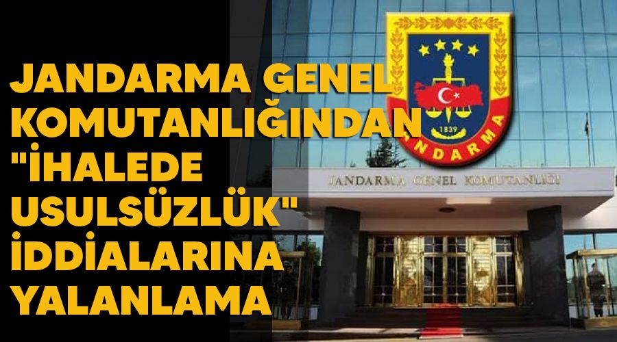 Jandarma Genel Komutanl���ndan "ihalede usuls�zl�k" iddialar�na yalanlama