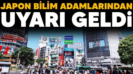 Japon bilim adamlarından uyarı geldi