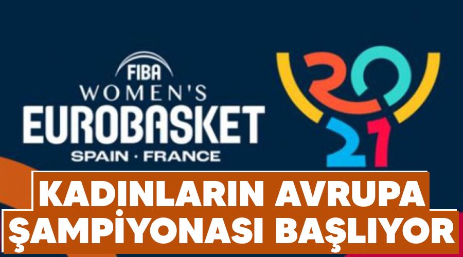 Kadınların Avrupa Şampiyonası başlıyor