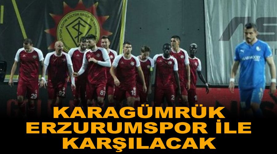 Karagmrk Erzurumspor ile karlaacak