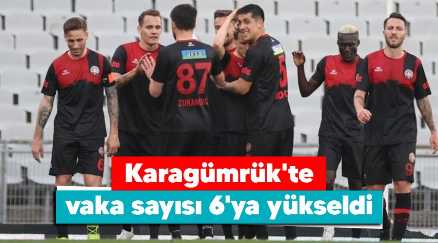 Karag�mr�k'te vaka say�s� 6'ya y�kseldi