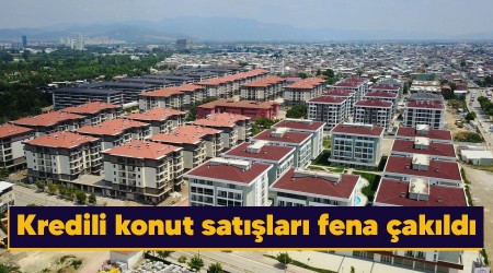 Kredili konut satışları fena çakıldı