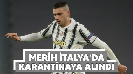 Merih İtalya'da karantinaya alındı