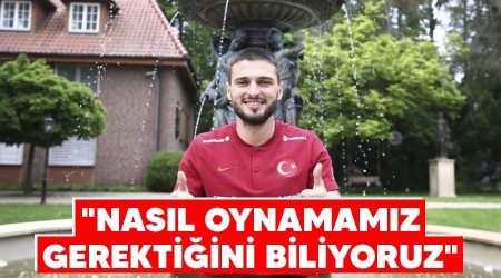 "Nasıl oynamamız gerektiğini biliyoruz"