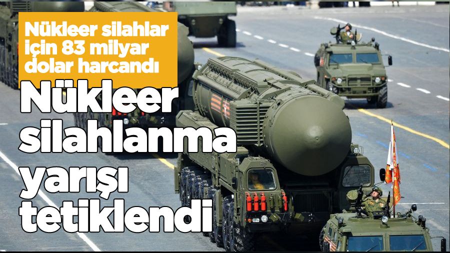 Nükleer silahlanma yarışı tetiklendi
