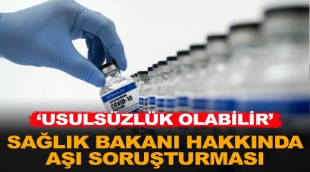 Sağlık Bakanı hakkında aşı soruşturması