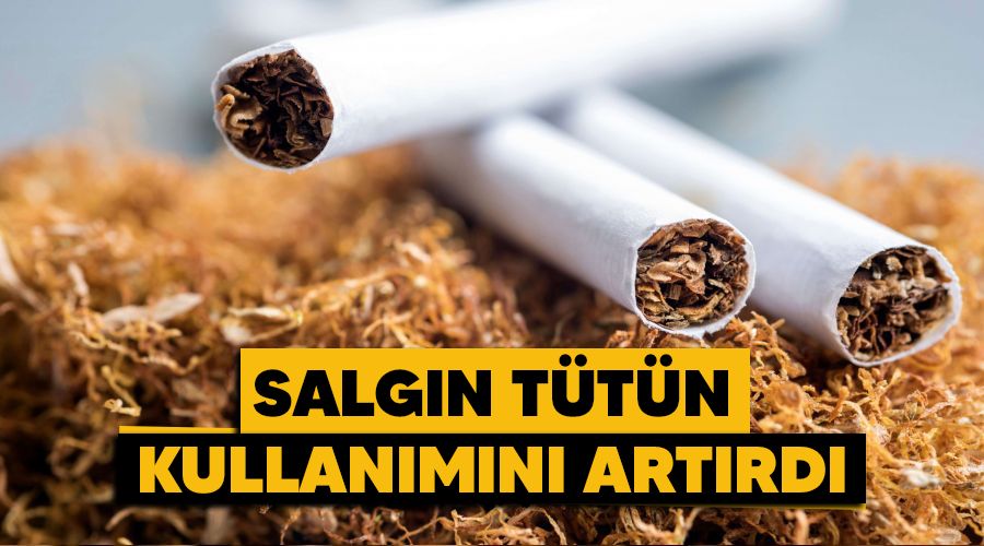 Salgın tütün tüketimini artırdı
