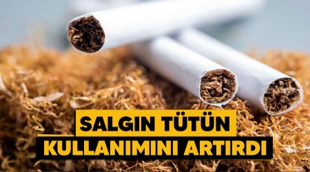 Salgın tütün tüketimini artırdı