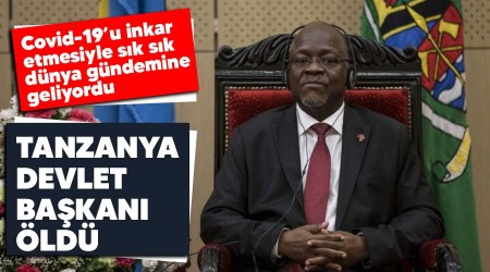 Tanzanya Devlet Başkanı öldü