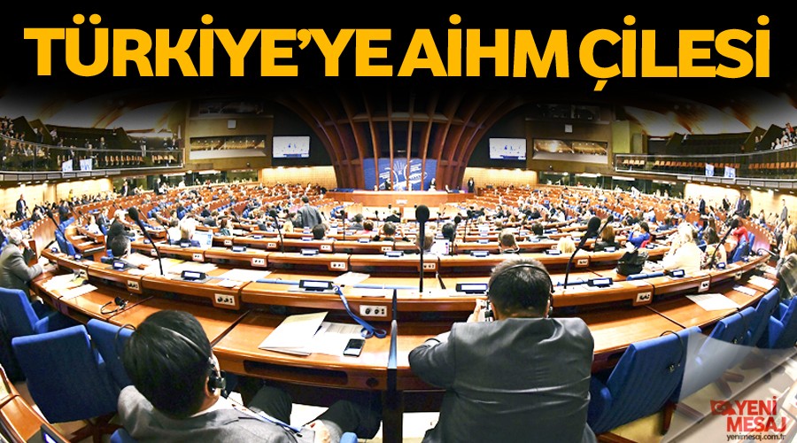 Türkiye’ye AİHM çilesi