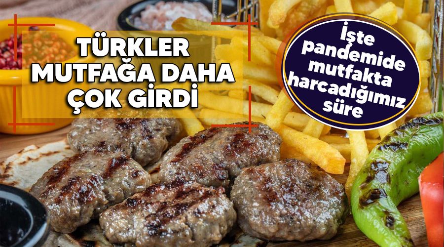 Trkler mutfaa daha ok girdi