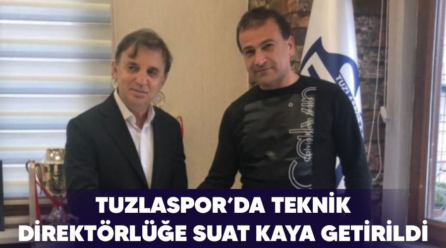 Tuzlaspor'da teknik direkt�rl��e Suat Kaya getirildi