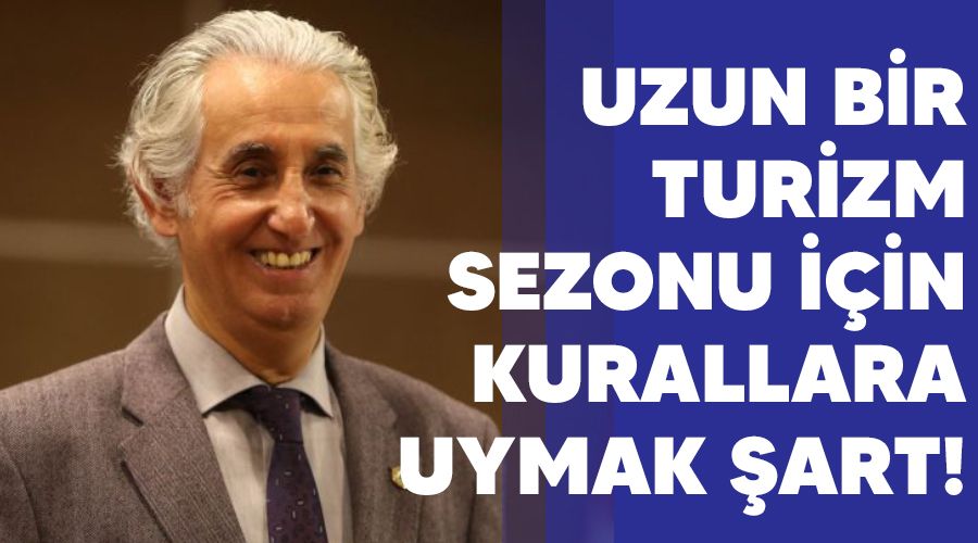 Uzun bir turizm sezonu i�in kurallara uymak �art! 