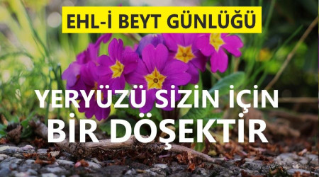 ‘Yeryüzü sizin için bir döşektir’