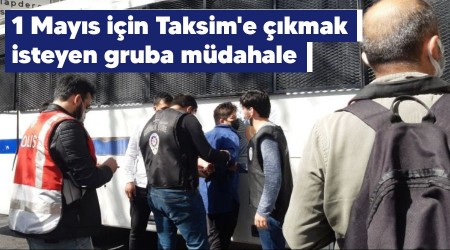 1 Mayıs için Taksim'e çıkmak isteyen gruba müdahale