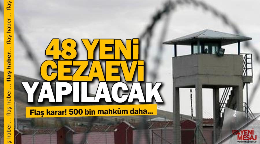 48 Yeni cezaevi yap�lacak