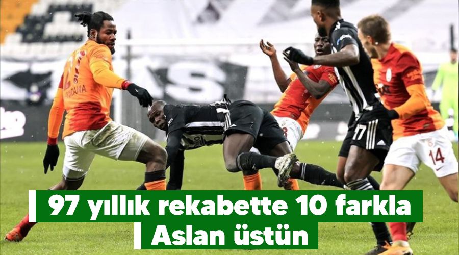 97 yıllık rekabette 10 farkla Aslan üstün