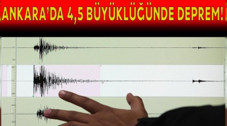 Ankara'da 4.5 büyüklüğünde deprem oldu