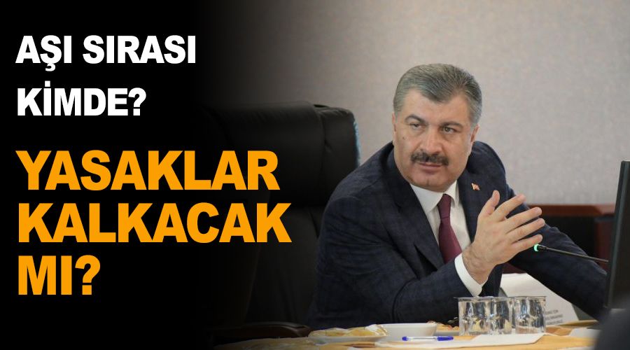 Aşı sırası kimde, kısıtlamalar kalkacak mı?