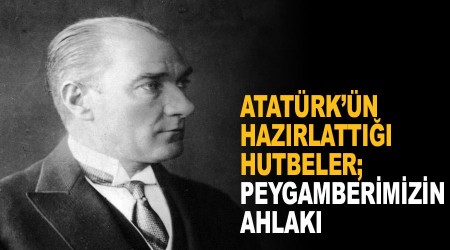 Atatrkn hazrlatt hutbeler; Peygamberimizin ahlak
