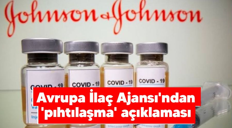 Avrupa İlaç Ajansı'ndan 'pıhtılaşma' açıklaması