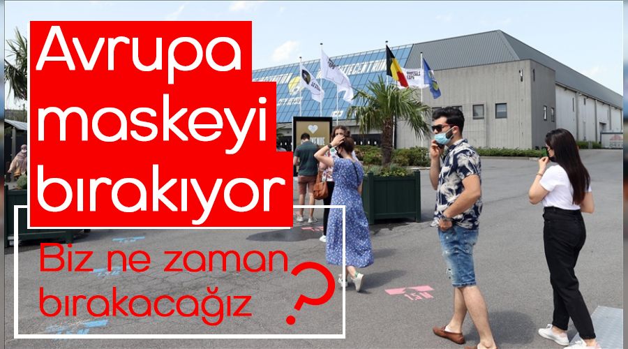 Avrupa maskeyi b�rak�yor