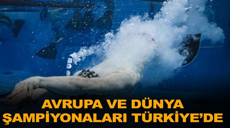Avrupa ve dünya şampiyonaları Türkiye'de