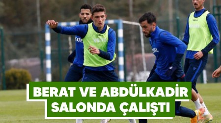 Berat ve Abdülkadir salonda çalıştı