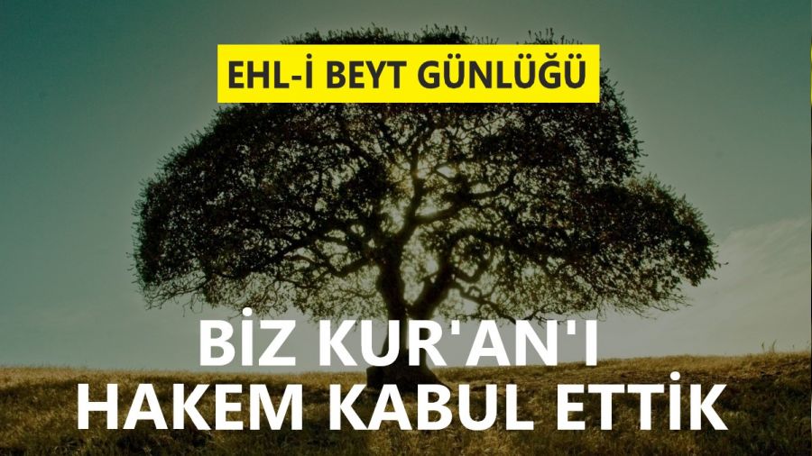 ‘Biz Kur'an'ı hakem kabul ettik'