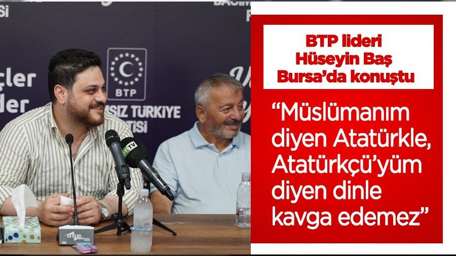 BTP Genel Ba�kan� H�seyin Ba� Bursa'da konu�tu