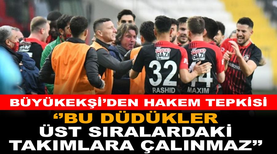"Bu düdükler üst sıralardaki takımlara çalınmaz"