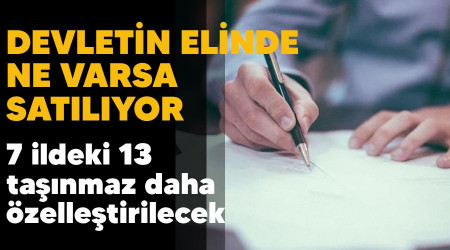 Devletin elinde ne varsa satılıyor, 7 ildeki 13 taşınmaz daha özelleştirilecek