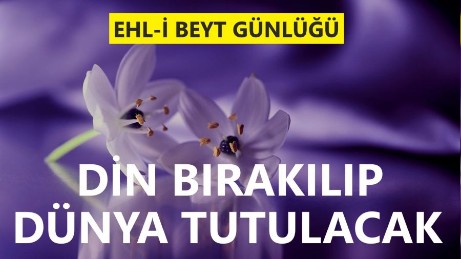 �Din b�rak�l�p d�nya tutulacak�