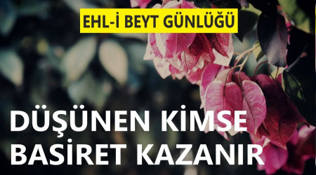 ‘Düşünen kimse basiret kazanır’