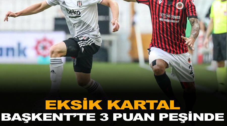 Eksik Kartal Ba�kent'te 3 puan pe�inde 