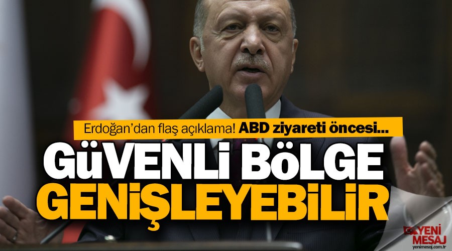 Erdoğan: Güvenli bölge genişleyebilir