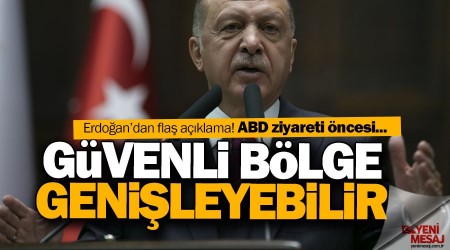 Erdoğan: Güvenli bölge genişleyebilir