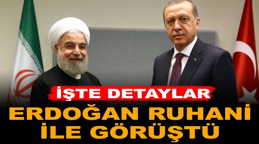 Erdo�an, Ruhani ile g�r��t�