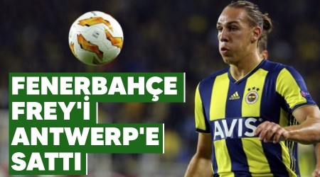 Fenerbahe Frey'i Antwerp'e satt 