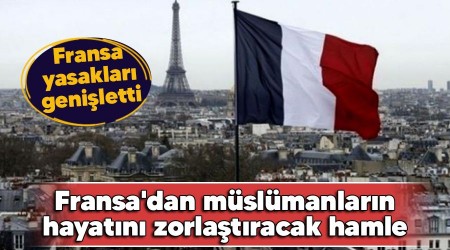 Fransa'dan müslümanların hayatını zorlaştıracak hamle