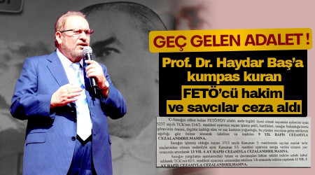 Geç gelen adalet!
