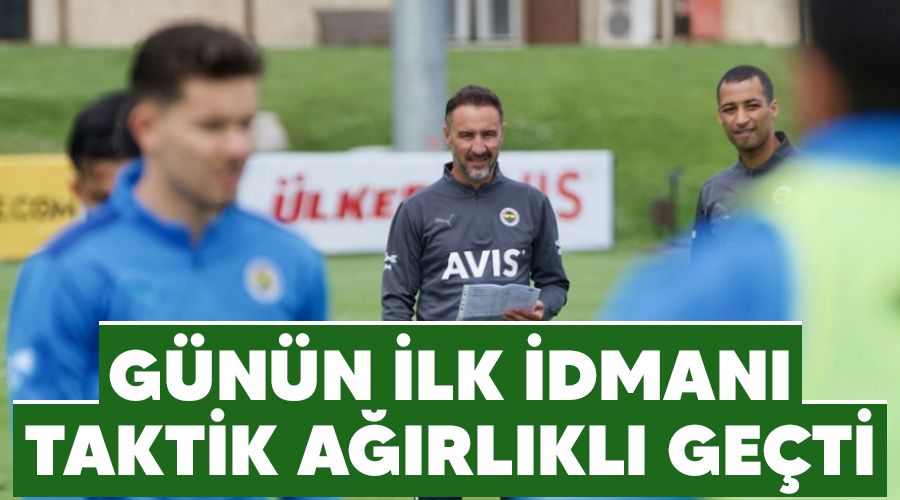 Günün ilk idmanı taktik ağırlıklı geçti