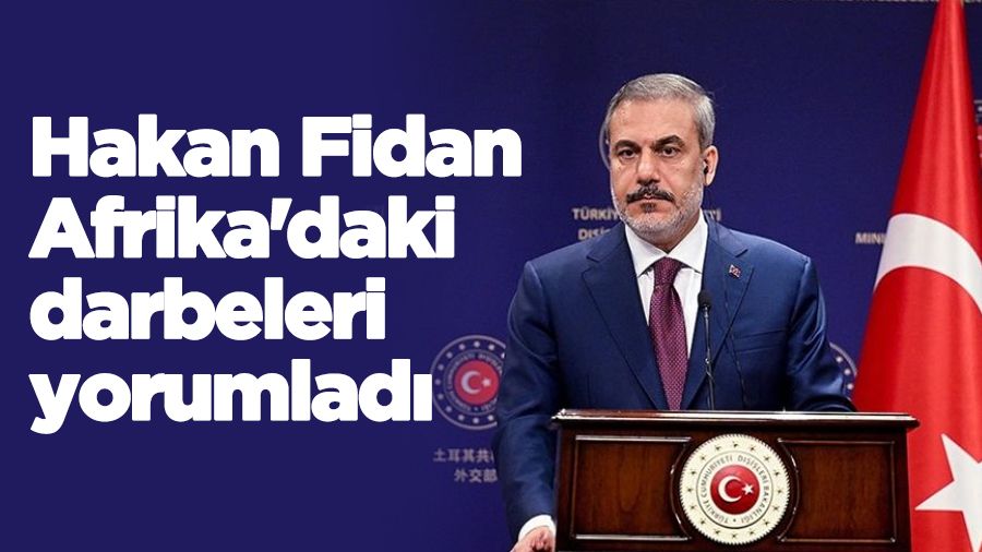 Hakan Fidan Afrika'daki darbeleri yorumladı